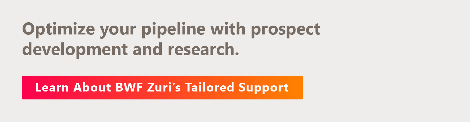 Optimize your pipeline with prospect development and research. Learn about BWF Zuri’s tailored support. 