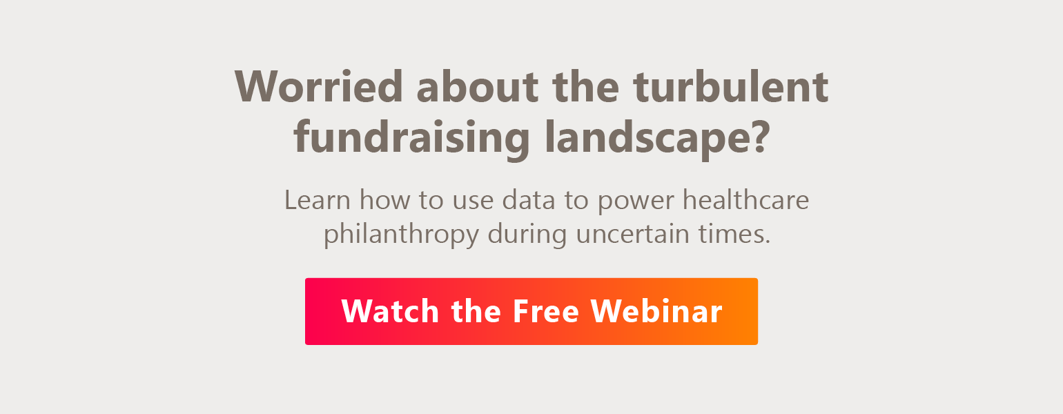 Worried about the turbulent fundraising landscape? Learn how to use data to power healthcare philanthropy during uncertain times. Watch the free webinar.